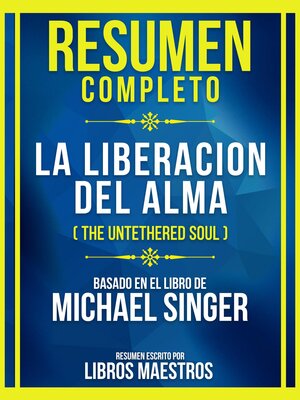 cover image of Resumen Completo--La Liberacion Del Alma (The Untethered Soul)--Basado En El Libro De Michael Singer